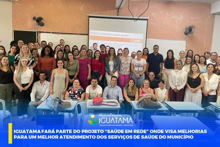 Iguatama fará parte do Projeto “Saúde em Rede” para melhor atendimento do município