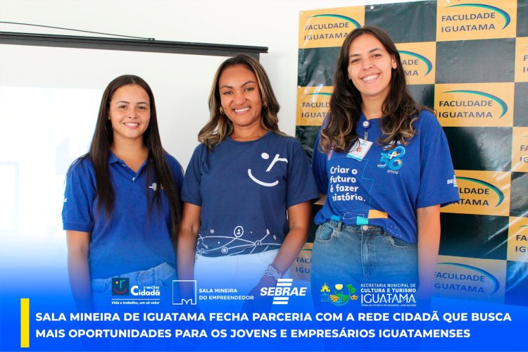 Sala Mineira de Iguatama fecha parceria com a Rede Cidadã, que busca mais oportunidades para os jovens e empresários iguatamenses