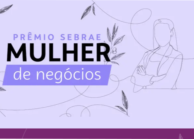 Inscrições abertas para o Prêmio Sebrae Mulher de Negócios 2023