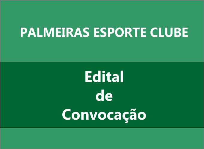 Edital de Convocação para Assembleia Geral de Eleição e Posse  da Diretoria do Palmeiras Esporte Clube