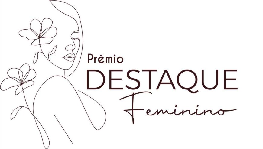 Prêmio Destaque Feminino  homenageará mais de 100 mulheres notáveis em Arcos